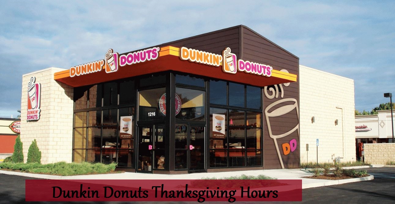 Dunkin Donuts Thanksgiving Hours
