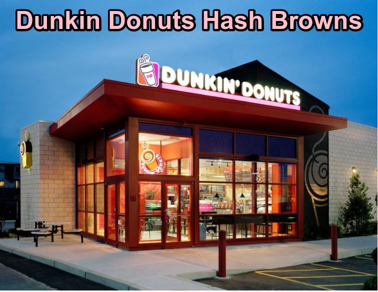 Dunkin Donuts Hash Browns